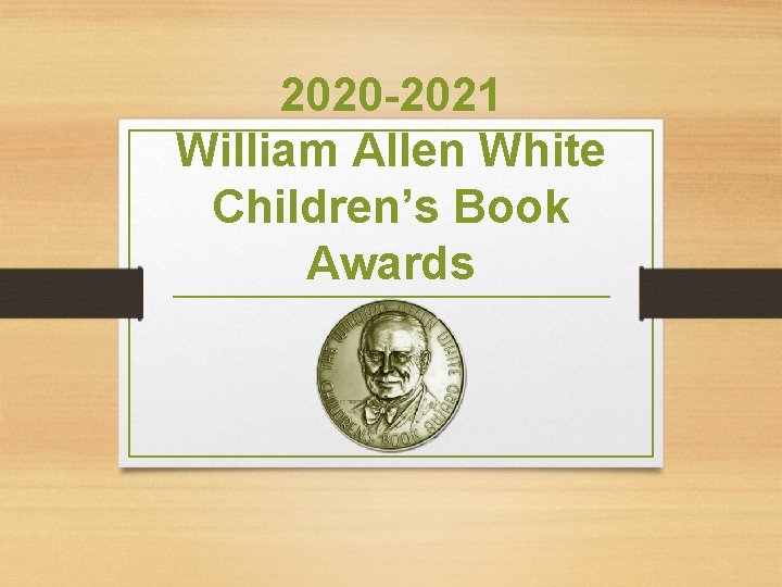 2020 -2021 William Allen White Children’s Book Awards 