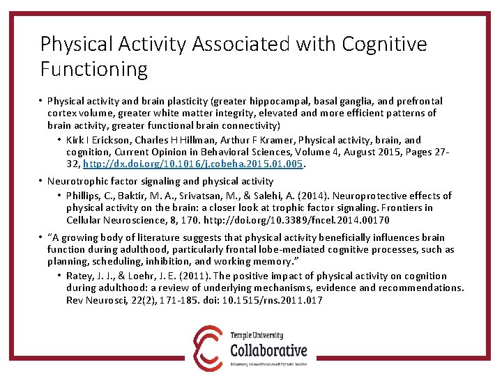 Physical Activity Associated with Cognitive Functioning • Physical activity and brain plasticity (greater hippocampal,