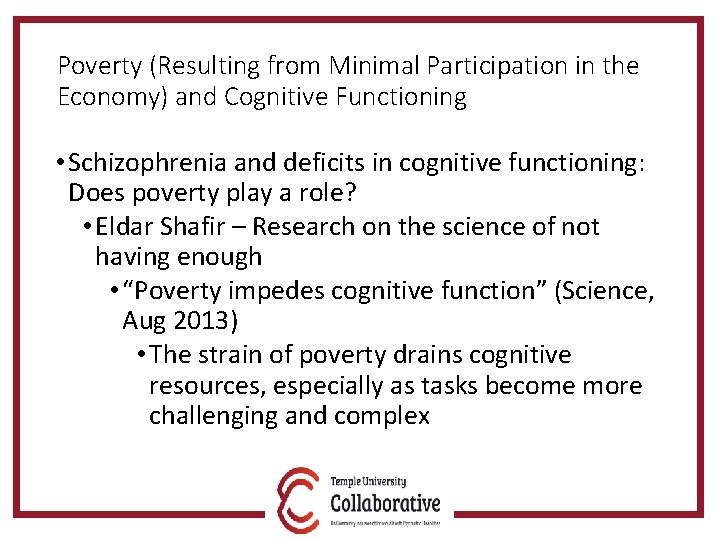 Poverty (Resulting from Minimal Participation in the Economy) and Cognitive Functioning • Schizophrenia and