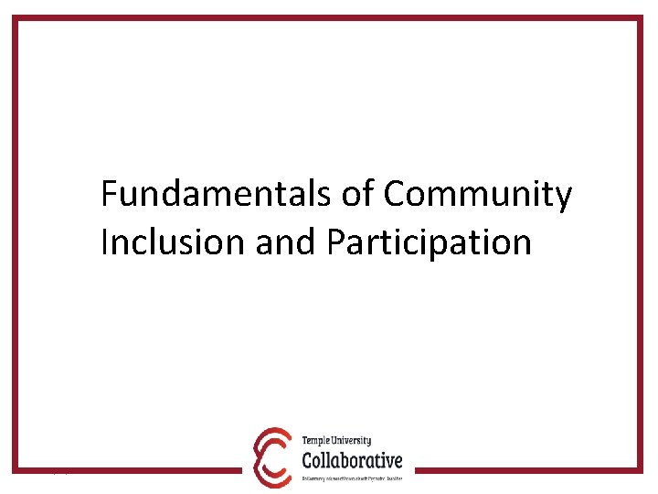 Fundamentals of Community Inclusion and Participation 5/30/2018 27 