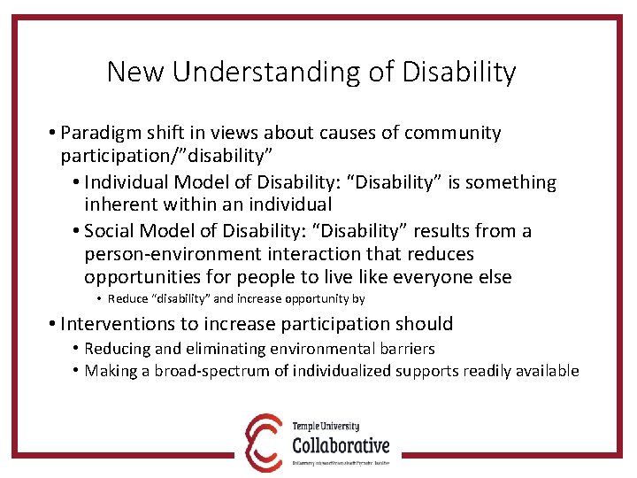 New Understanding of Disability • Paradigm shift in views about causes of community participation/”disability”