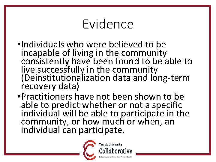 Evidence • Individuals who were believed to be incapable of living in the community