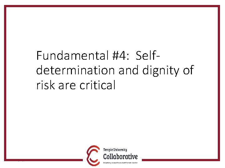 Fundamental #4: Selfdetermination and dignity of risk are critical 5/30/2018 36 