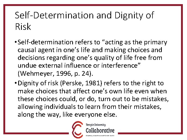 Self-Determination and Dignity of Risk • Self-determination refers to “acting as the primary causal