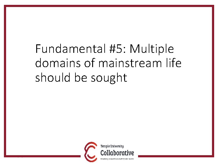 Fundamental #5: Multiple domains of mainstream life should be sought 5/30/2018 40 