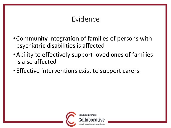 Evidence • Community integration of families of persons with psychiatric disabilities is affected •