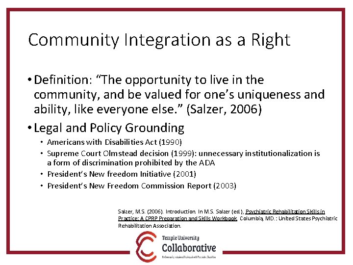 Community Integration as a Right • Definition: “The opportunity to live in the community,