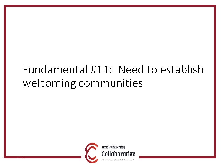 Fundamental #11: Need to establish welcoming communities 5/30/2018 54 