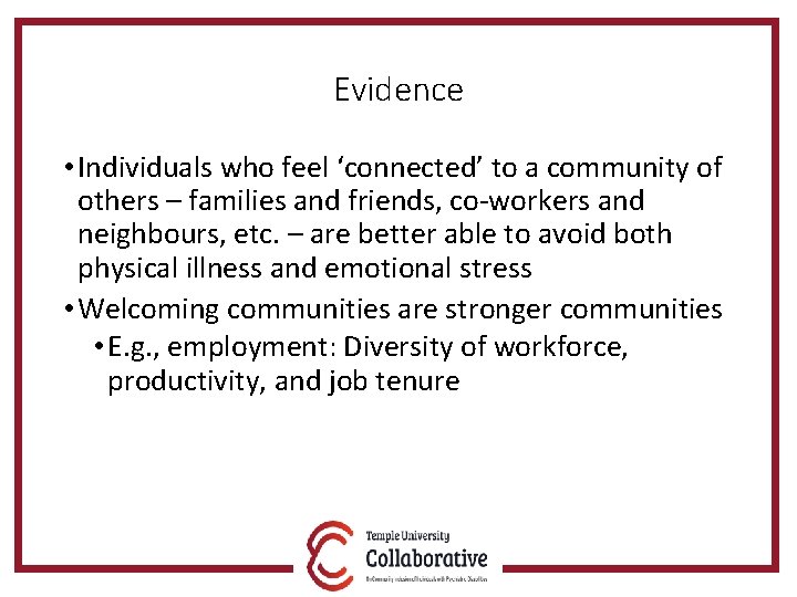 Evidence • Individuals who feel ‘connected’ to a community of others – families and