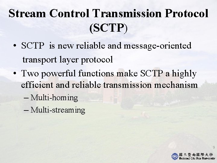 Stream Control Transmission Protocol (SCTP) • SCTP is new reliable and message-oriented transport layer