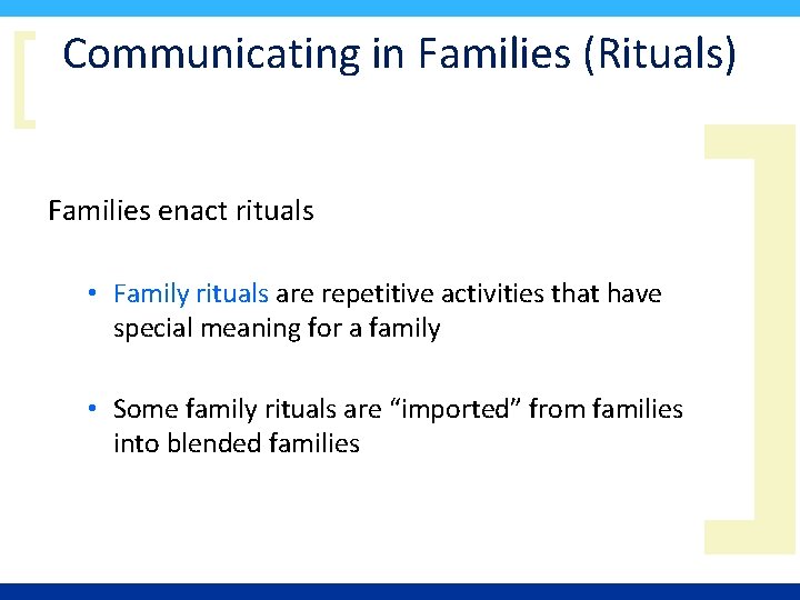 [ Communicating in Families (Rituals) Families enact rituals • Family rituals are repetitive activities