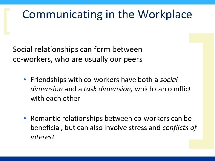 [ Communicating in the Workplace Social relationships can form between co-workers, who are usually