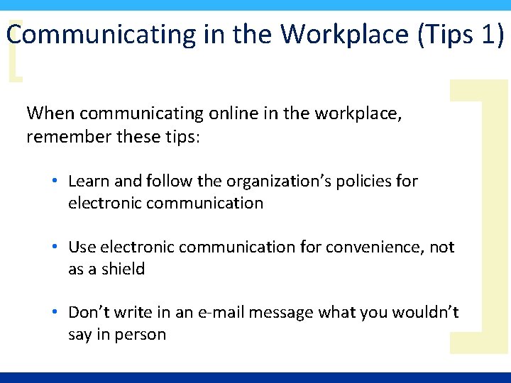 [ Communicating in the Workplace (Tips 1) When communicating online in the workplace, remember