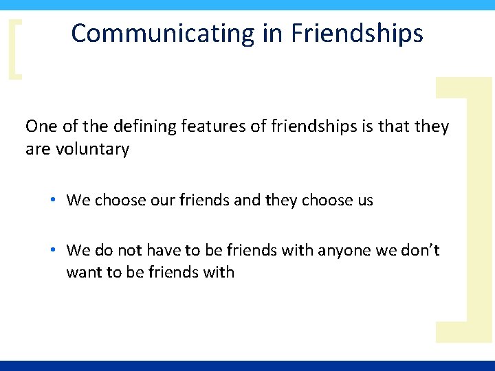 [ Communicating in Friendships ] One of the defining features of friendships is that