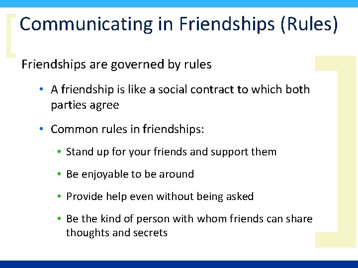 [ Communicating in Friendships (Rules) Friendships are governed by rules • A friendship is