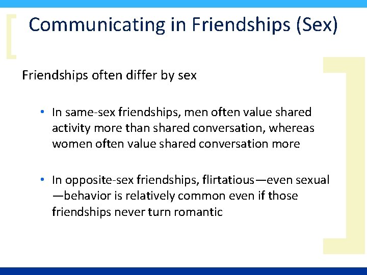 [ Communicating in Friendships (Sex) Friendships often differ by sex • In same-sex friendships,