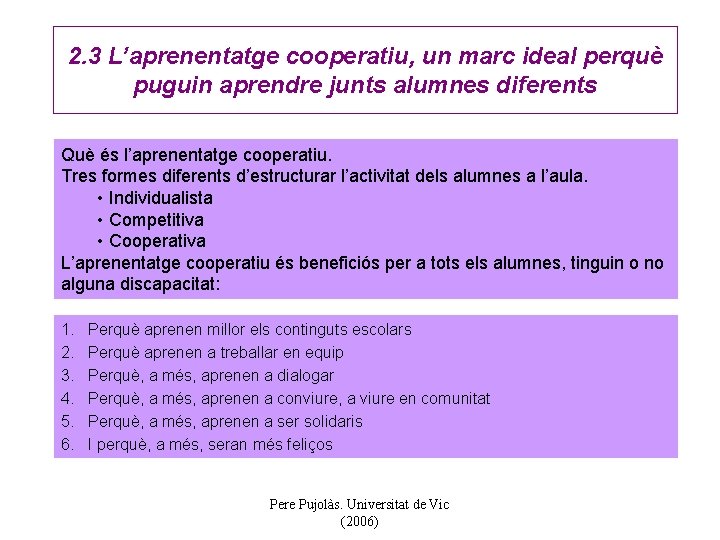 2. 3 L’aprenentatge cooperatiu, un marc ideal perquè puguin aprendre junts alumnes diferents Què