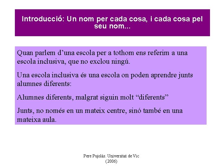 Introducció: Un nom per cada cosa, i cada cosa pel seu nom. . .