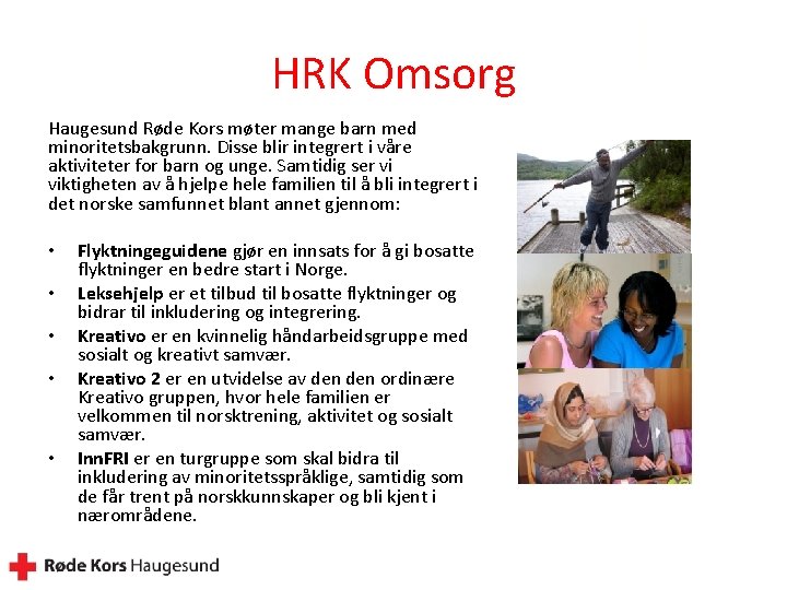 HRK Omsorg Haugesund Røde Kors møter mange barn med minoritetsbakgrunn. Disse blir integrert i