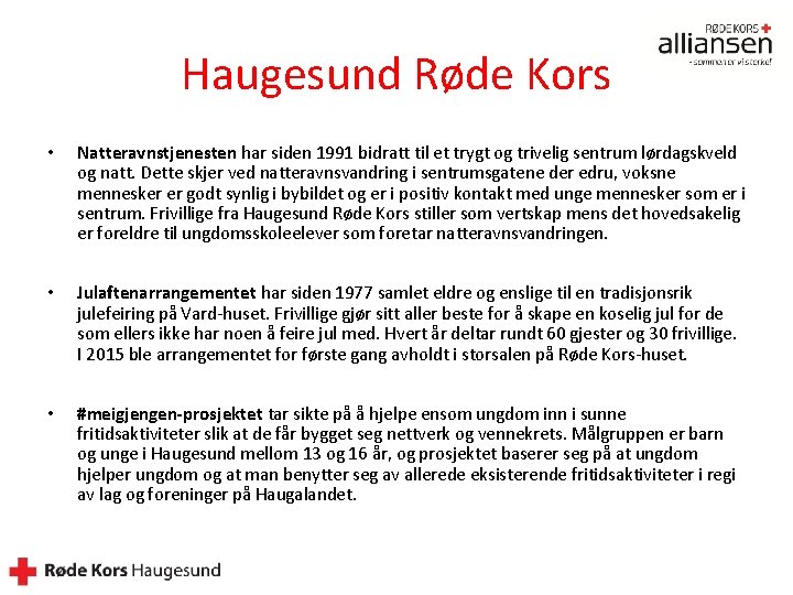 Haugesund Røde Kors • Natteravnstjenesten har siden 1991 bidratt til et trygt og trivelig
