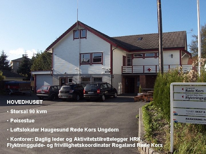 HOVEDHUSET • Storsal 90 kvm • Peisestue • Loftslokaler Haugesund Røde Kors Ungdom •