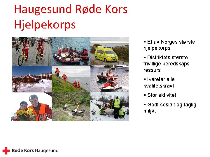 Haugesund Røde Kors Hjelpekorps § Et av Norges største hjelpekorps § Distriktets største frivillige