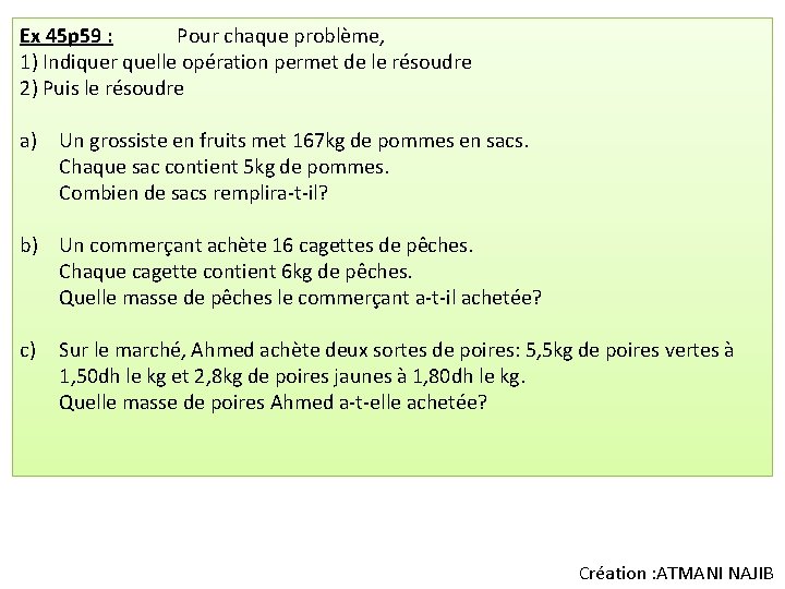 Ex 45 p 59 : Pour chaque problème, 1) Indiquer quelle opération permet de