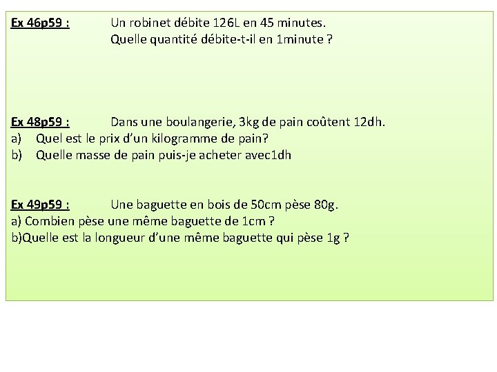 Ex 46 p 59 : Un robinet débite 126 L en 45 minutes. Quelle