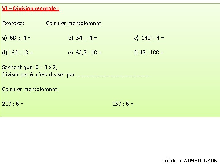 VI – Division mentale : Exercice: Calculer mentalement a) 68 : 4 = b)