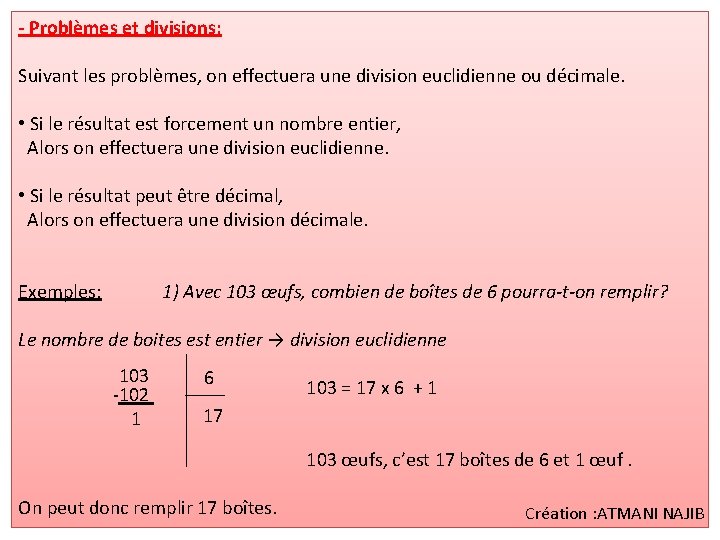 - Problèmes et divisions: Suivant les problèmes, on effectuera une division euclidienne ou décimale.
