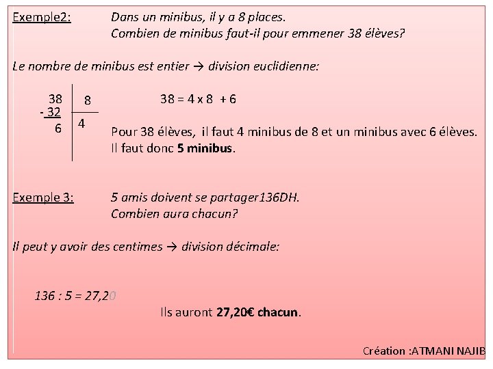 Exemple 2: Dans un minibus, il y a 8 places. Combien de minibus faut-il