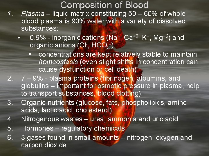 1. 2. 3. 4. 5. 6. Composition of Blood Plasma – liquid matrix constituting