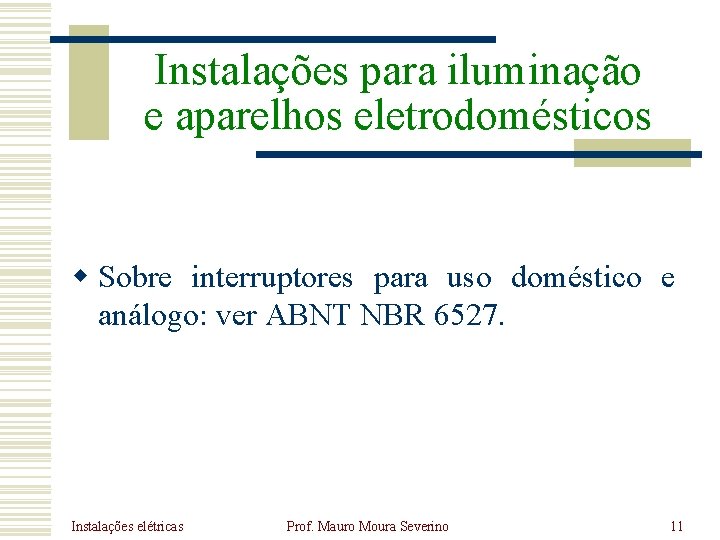 Instalações para iluminação e aparelhos eletrodomésticos w Sobre interruptores para uso doméstico e análogo: