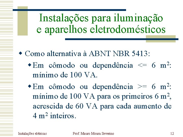 Instalações para iluminação e aparelhos eletrodomésticos w Como alternativa à ABNT NBR 5413: w