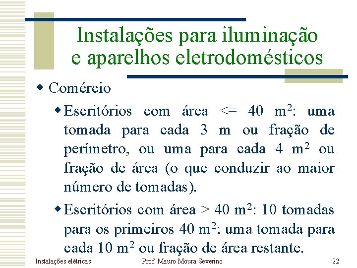 Instalações para iluminação e aparelhos eletrodomésticos w Comércio w Escritórios com área <= 40