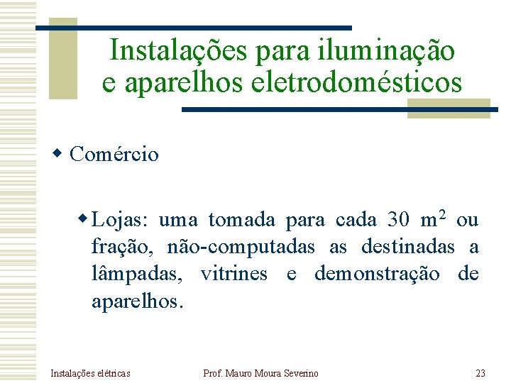 Instalações para iluminação e aparelhos eletrodomésticos w Comércio w Lojas: uma tomada para cada