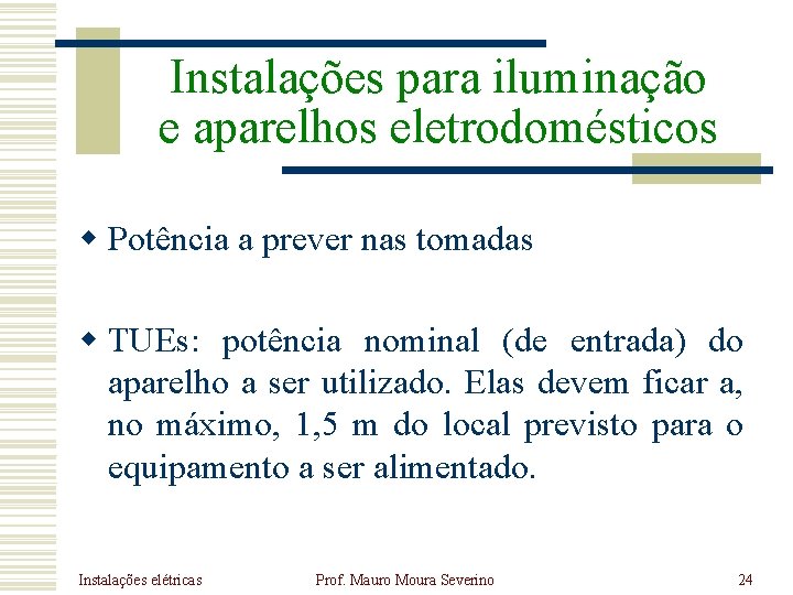 Instalações para iluminação e aparelhos eletrodomésticos w Potência a prever nas tomadas w TUEs: