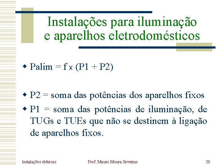 Instalações para iluminação e aparelhos eletrodomésticos w Palim = f x (P 1 +