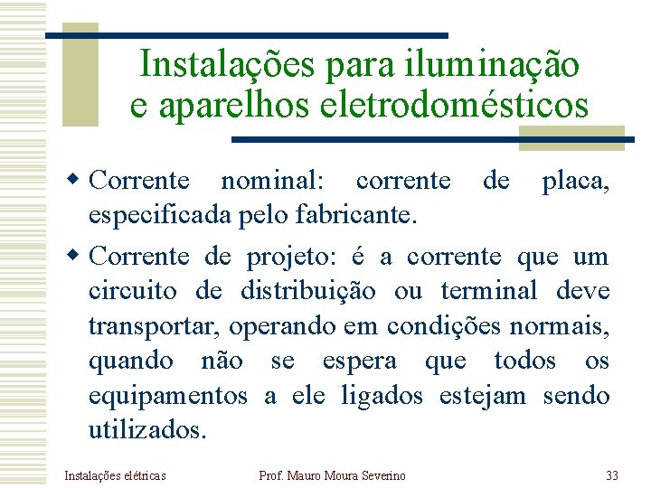 Instalações para iluminação e aparelhos eletrodomésticos w Corrente nominal: corrente de placa, especificada pelo