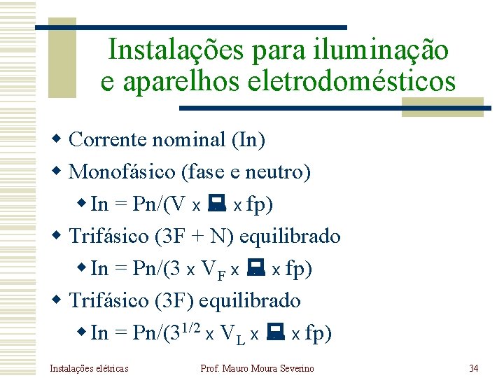 Instalações para iluminação e aparelhos eletrodomésticos w Corrente nominal (In) w Monofásico (fase e