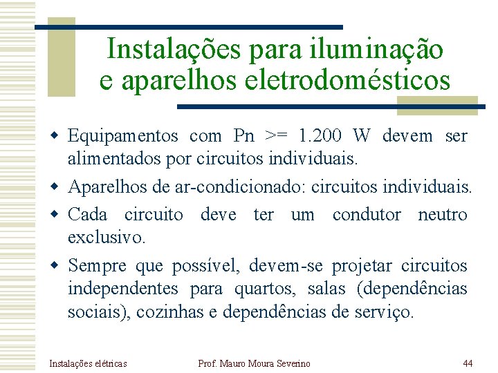 Instalações para iluminação e aparelhos eletrodomésticos w Equipamentos com Pn >= 1. 200 W