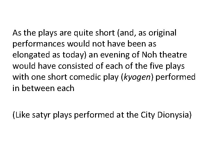 As the plays are quite short (and, as original performances would not have been