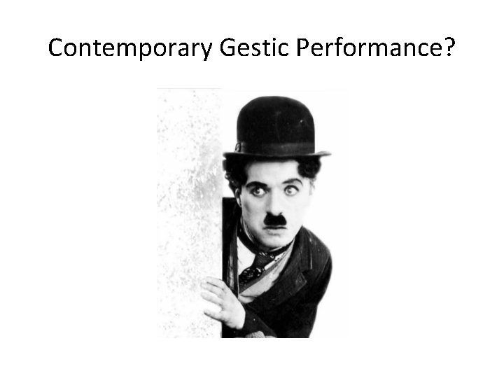 Contemporary Gestic Performance? 