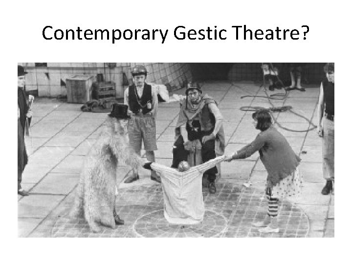 Contemporary Gestic Theatre? 
