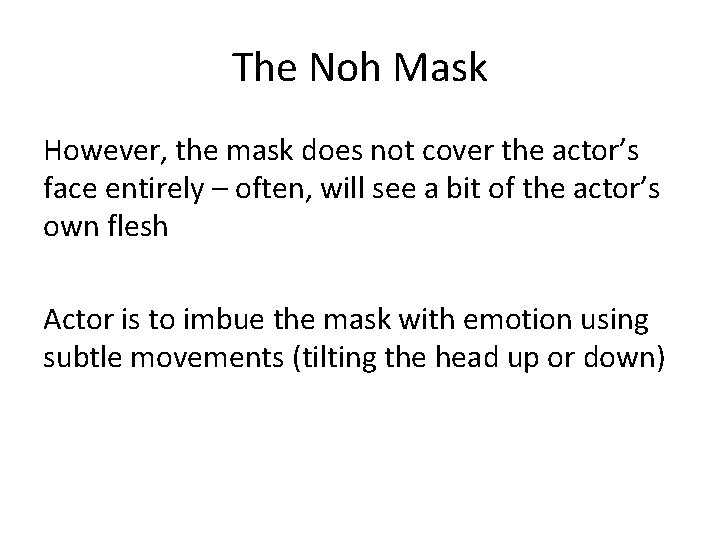 The Noh Mask However, the mask does not cover the actor’s face entirely –