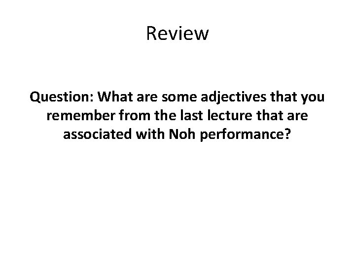 Review Question: What are some adjectives that you remember from the last lecture that