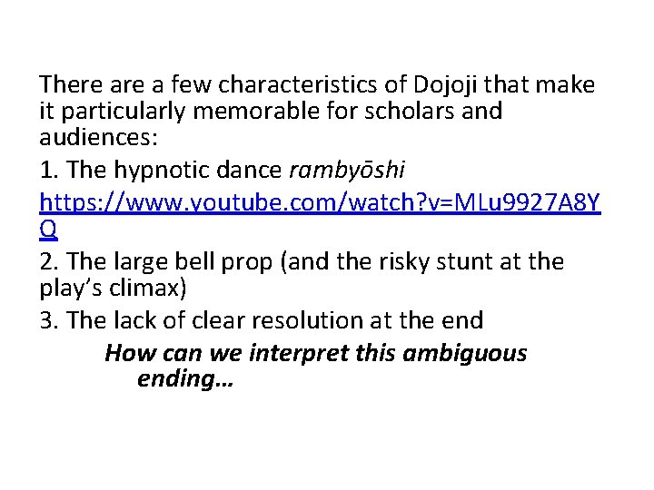 There a few characteristics of Dojoji that make it particularly memorable for scholars and