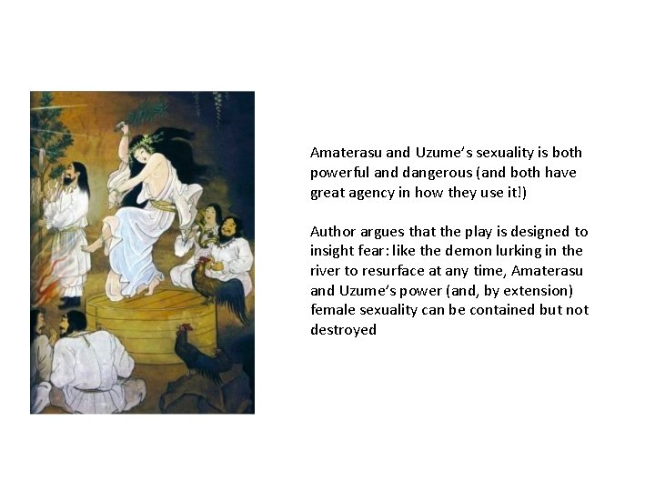 Amaterasu and Uzume’s sexuality is both powerful and dangerous (and both have great agency