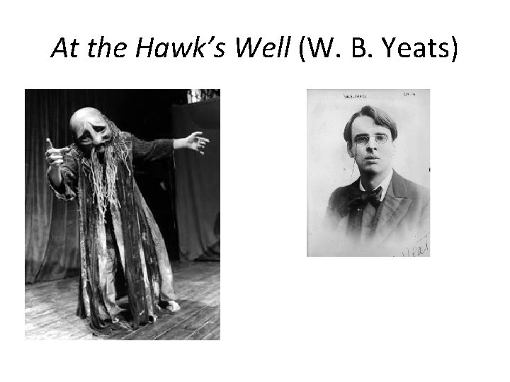 At the Hawk’s Well (W. B. Yeats) 