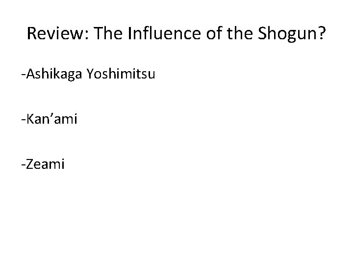 Review: The Influence of the Shogun? -Ashikaga Yoshimitsu -Kan’ami -Zeami 